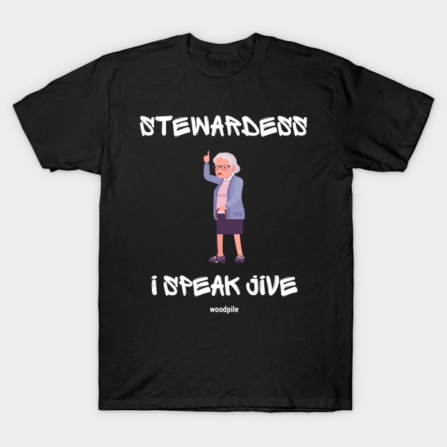 Airplane: Stewardess, I Speak Jive T-Shirt by Woodpile